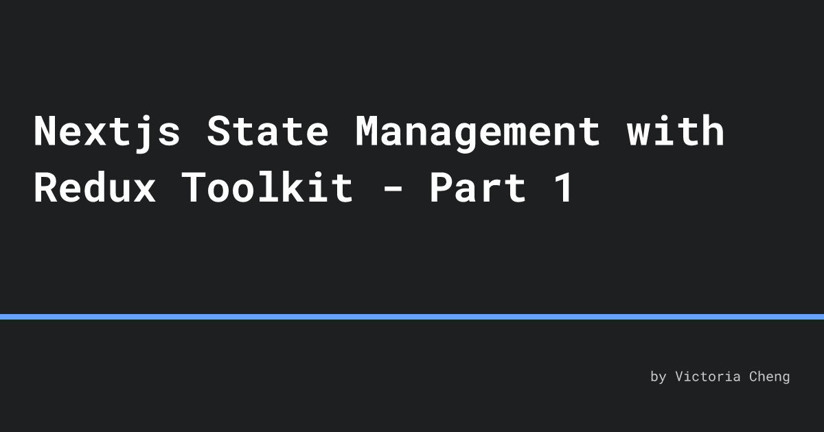 Nextjs State Management With Redux Toolkit - Part 1 | Victoria Cheng 🐧